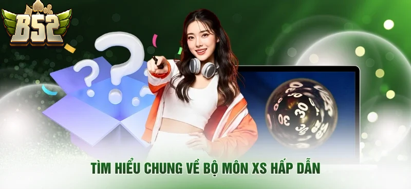 Tìm hiểu chung về bộ môn Xổ Số hấp dẫn